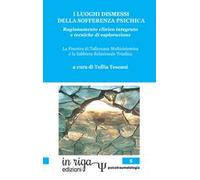I luoghi dismessi della sofferenza psichica. Ragionamento clinico integrato e tecniche di esplorazione. La Finestra di tolleranza multisistemica e la Sabbiera relazionale triadica