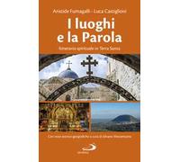 I luoghi e la parola. Itinerario spirituale in Terra Santa