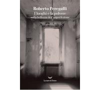 I luoghi e la polvere. Sulla bellezza dell'imperfezione - 2022 -