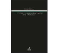 I luoghi e le forme del potere nel Medioevo