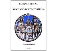 I luoghi magici di Santiago di Compostella