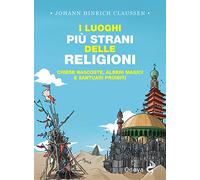 I luoghi più strani delle religioni. Chiese nascoste, alberi magici e santuari proibiti