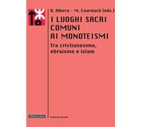 I luoghi sacri comuni ai monoteismi. Tra cristianesimo, ebraismo e islam