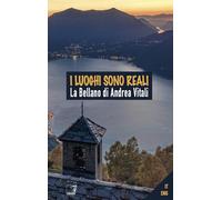 I luoghi sono reali. La Bellano di Andrea Vitali. Ediz. illustrata