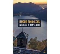 I luoghi sono reali. La Bellano di Andrea Vitali. Ediz. illustrata