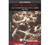 I lupi della foresta. Con i combattenti baltici per la libertà 1947-1950