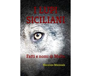 I LUPI SICILIANI: Fatti e nomi di Mafia