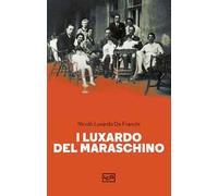 I Luxardo del Maraschino