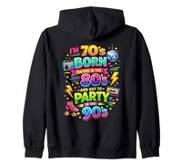 I' m 70s Born 80s Raised 90s Party Funny Throwback Statement Felpa con Cappuccio