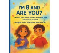 I’m 8 and Strong - Are You?: Heartwarming storybook packed with 15 short tales about bravery, kindness, and believing in yourself.