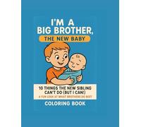 I´M A BIG BROTHER, THE NEW BABY.10 THINGS THE NEW SIBLING CAN´T DO(BUT I CAN): A FUN LOOK AT WHAT BROTHERS DO BEST