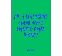 I’m a Real Estate Agent and I Want to Make Money: A Guest Book for Bold Goals, Big Wins & Real Hustle