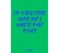 I’m a Real Estate Agent and I Want to Make Money: A Guest Book for Bold Goals, Big Wins & Real Hustle