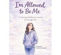 I’m Allowed to Be Me: A Coloring & Reflection Journal for Teenage Girls