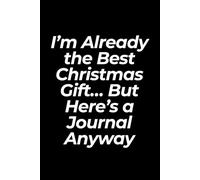 I’m Already the Best Christmas Gift… But Here’s a Journal Anyway