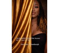 I’m Beautiful Behind the Scenes: but I No Longer Live There