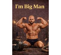 I’m Big Man - Graph Paper Notebook: Strength, Discipline, and Power | Workout & Fitness Journal