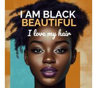 I’M BLACK, BEAUTIFUL: I love my hair