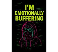 I’m Emotionally Buffering Notebook: A Funny Lined Journal for Daily Writing, Digital Humor, and Creative Expression