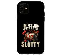 I’m Feeling Just A Little Slotty Funny Casino Slots Custodia per iPhone 11
