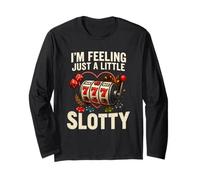 I’m Feeling Just A Little Slotty Funny Casino Slots Maglia a Manica