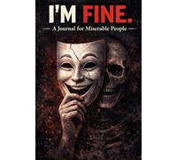 I’M FINE.: A Dark Humor Journal for When You’re Absolutely Not Fine
