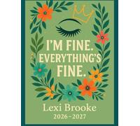 I’m Fine. Everything’s Fine.: A 2026-2027 Planner for Moms Holding It Together (Barely)