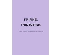 I’M FINE, THIS IS FINE.: Notes, thoughts, and quiet internal screaming