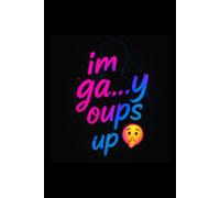 I’m ga…y oops up - Fun and Fabulous Notebook for the LGBTQ+ Community: 100 blank pages to write, doodle, and embrace your fabulous self