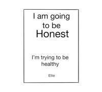 I’m Going to Be Honest: I’m trying to be healthy