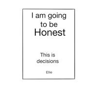 I’m Going to Be Honest: This is decisions