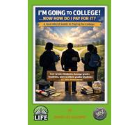 I’M GOING TO COLLEGE! … NOW HOW DO I PAY FOR IT?: A Real-World Guide to Paying for College
