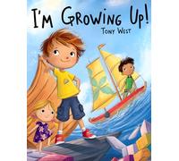 I’m Growing Up!: A Heart-warming Story About Change, Courage, and Growing a Little Every Day