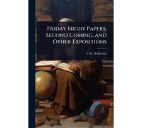 I M Haldeman Friday Night Papers, Second Coming, and Other Expositio (Tascabile)