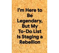 I’m Here to Be Legendary, But My To-Do List Is Staging a Rebellion: 6 x 9 Graph Paper Notebook - Funny Sarcastic Grid Journal for Notes, Sketches, and Office Quests, Perfect Colleague Gift