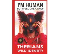 I’M HUMAN… BUT I FEEL LIKE A WOLF: The Therian Phenomenon Explained from the Inside