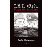 I.M.I. 03121. Fuga da Berlino