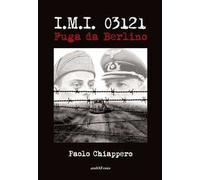 Libri Paolo Chiappero - I.M.I. 03121. Fuga Da Berlino