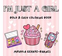 I’m Just A Girl: Bold & Easy Coloring Book
