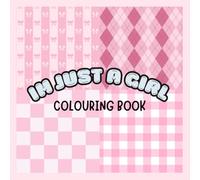 I’m Just a Girl: Colouring Book