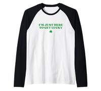 I’m Just Here To Get Lucky Shamrock Funny St Patricks Day Maglia con Maniche Raglan