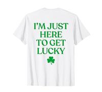 I’m Just Here To Get Lucky Shirt Funny St Patricks Day Back Maglietta