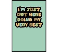 I’m Just Out Here Doing My Very Best: A Journal for Real-Life Chaos: Funny Pastel Affirmation Notebook for Positivity, Mental Health, and Self-Care