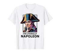 I’m Literally Napoleon Funny History Meme French Bonaparte Maglietta