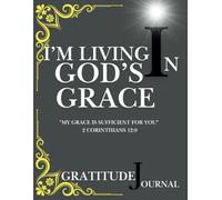 I’m Living in God's Grace: Gratitude Journal for Teens, Boys, Girls, Women, Men: 124 Days to Note Down Reflections, Praise, Prayer, and Thanksgiving | DARK GREY