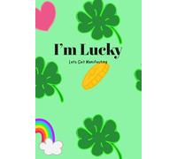 I’m Lucky: Let’s get Manifesting
