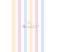 I’m Minimalist: Cute And Minimal Design Notebook Journal For Family and Friends