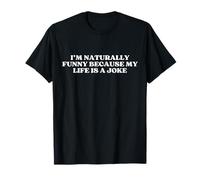 I’m Naturally Funny Because My Life Is A Joke Y2k Trendy Maglietta