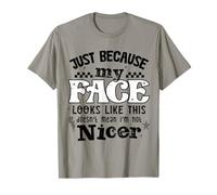 I’m Nicer Than I Look Sarcastic Face Expression Design Maglietta