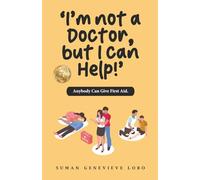 ‘I’m not a Doctor but I can Help!’: Anybody Can Give First Aid